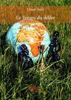 Couverture du livre « Le temps du délire » de Claude Burel aux éditions Edilivre