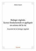 Couverture du livre « Biologie végétale, licence fondamentale et appliquée en science de la vie » de Moez Smiri aux éditions Edilivre