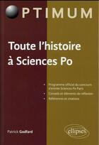 Couverture du livre « Toute l'histoire a sciences po. programme officiel du concours d'entree sciences po paris » de Patrick Godfard aux éditions Ellipses