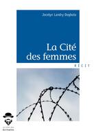 Couverture du livre « La cité des femmes » de Jocelyn Dogbolo Landry aux éditions Societe Des Ecrivains