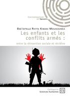 Couverture du livre « Les enfants et les conflits armés : Entre la réinsertion sociale et récidive » de Bed'Estelle Rhyta Kimani Moussounda aux éditions Connaissances Et Savoirs