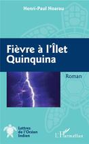 Couverture du livre « Fièvre à l'Ilet Quinquina » de Henri-Paul Hoarau aux éditions L'harmattan
