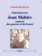 Couverture du livre « Entretien avec Jean Mabire ; conteur des guerres et de la mer » de Francis Bergeron aux éditions Dualpha