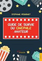 Couverture du livre « Guide de survie du cinéphile amateur » de Stephane Pequignet aux éditions Jets D'encre