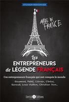 Couverture du livre « Les entrepreneurs de légende français : ces entreprises françaises qui ont conquis le monde » de Sylvain Bersinger aux éditions Enrick B.