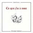 Couverture du livre « Ce que j'ai à dire... » de Gabriel Garran aux éditions Riveneuve