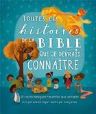 Couverture du livre « Toutes ces histoires de la Bible que je devrais connaitre : 120 récits pour les tout-petits » de Kenneth Taylor aux éditions Blf Europe