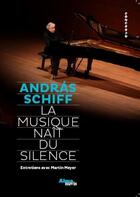 Couverture du livre « La musique nait du silence » de Andras Schiff aux éditions Nuvis