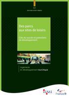 Couverture du livre « Des parcs aux sites de loisirs ; clés du succès et potentiels de développement » de Aout-France aux éditions Atout France