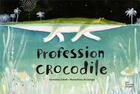 Couverture du livre « Profession crocodile » de Giovanna Zoboli et Mariachiara Di Giorgio aux éditions Les Fourmis Rouges