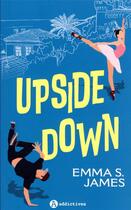 Couverture du livre « Upside down » de Emma S. James aux éditions Editions Addictives