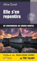 Couverture du livre « Elle s'en repentira : de Concarneau au grand Nantes » de Aline Duret aux éditions Palemon