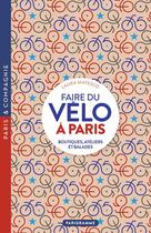 Couverture du livre « Faire du vélo à Paris : boutiques, ateliers et balades » de Laura Matesco aux éditions Parigramme