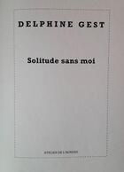 Couverture du livre « Solitude sans moi » de Gest Delphine aux éditions Atelier De L'agneau
