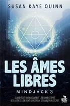 Couverture du livre « Mindjack t.3 ; les âmes libres » de Susan Kaye Quinn aux éditions Mxm Bookmark