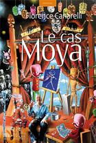 Couverture du livre « Le cas Moya » de Florence Canarelli aux éditions Baie Des Anges