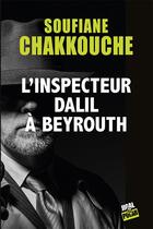 Couverture du livre « L'inspecteur Dalil à Beyrouth » de Chakkouche Soufiane aux éditions Jigal