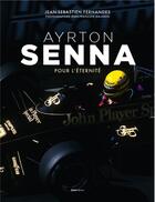 Couverture du livre « Ayrton Senna : Pour l'éternité » de Jean-Sebastien Fernandes et Jean-Francois Galeron aux éditions Casa