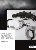 Couverture du livre « Vingt quatre heures pour des vacances » de Herve Garan aux éditions Nombre 7