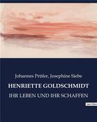 Couverture du livre « Henriette goldschmidt - ihr leben und ihr schaffen » de Prufer/Siebe aux éditions Culturea