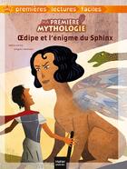 Couverture du livre « Ma première mythologie ; OEdipe et l'énigme du sphinx » de Helene Kerillis et Grégoire Vallancien aux éditions Hatier