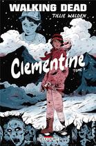 Couverture du livre « Walking Dead - Clementine Tome 1 » de Walden Tillie aux éditions Delcourt
