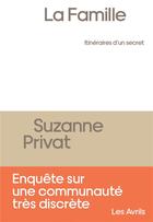 Couverture du livre « La famille ; itinéraires d'un secret » de Suzanne Privat aux éditions Les Avrils