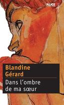 Couverture du livre « Dans l'ombre de ma soeur » de Blandine Gerard aux éditions Alice Jeunesse