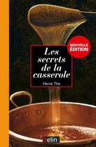 Couverture du livre « Les secrets de la casserole (édition 2008) » de Herve This aux éditions Belin