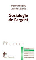 Couverture du livre « Sociologie de l'argent » de Damien De Blic aux éditions La Decouverte