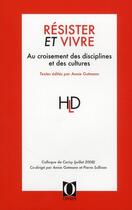 Couverture du livre « Résister et vivre ; au croisement des disciplines et des cultures » de Annie Gutmann aux éditions Ophrys