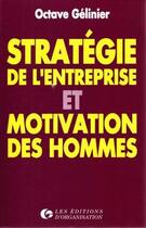 Couverture du livre « Stratégie de l'entreprise et motivation des hommes » de Octave Gelinier aux éditions Organisation