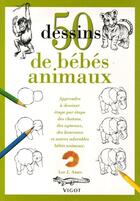 Couverture du livre « 50 dessins de bébés animaux » de Lee.J Ames aux éditions Vigot