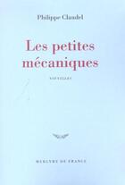 Couverture du livre « Les petites mécaniques » de Philippe Claudel aux éditions Mercure De France