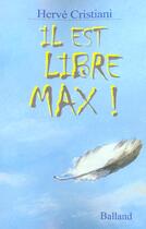 Couverture du livre « Il Est Libre Max ! » de Herve Cristiani aux éditions Balland
