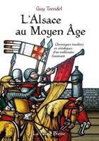 Couverture du livre « L'Alsace au Moyen-âge » de Guy Trendel aux éditions La Nuee Bleue