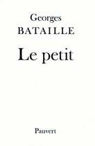 Couverture du livre « Le petit » de Georges Bataille aux éditions Pauvert