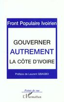 Couverture du livre « Gouverner autrement la Côte d'Ivoire » de  aux éditions L'harmattan