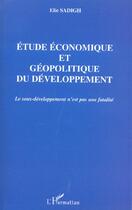 Couverture du livre « Etude economique et geopolitique du developpement - le sous-developpement n'est pas une fatalite » de Elie Sadigh aux éditions L'harmattan