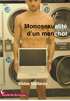 Couverture du livre « Monosexualité d'un manchot » de Gildas Meilleray aux éditions Societe Des Ecrivains