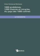 Couverture du livre « 1000 problèmes, 1200 chances et miracles au pays des 1000 collines » de Victor Emmanuel Bizimana aux éditions Publibook