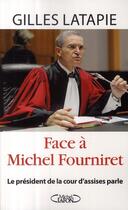 Couverture du livre « Face à Michel Fourniret - Le président de la cour d'assises parle » de Gilles Latapie aux éditions Michel Lafon