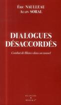 Couverture du livre « Dialogues désaccordés ; combat de Blancs dans un tunnel » de Alain Soral et Eric Naulleau aux éditions Hugo Document