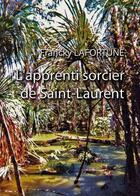 Couverture du livre « L'apprenti sorcier de Saint-Laurent » de Francky Lafortune aux éditions Benevent