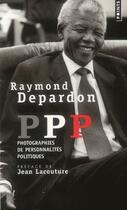Couverture du livre « PPP ; photographies de personnalités politiques » de Raymond Depardon aux éditions Points