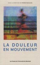 Couverture du livre « La douleur en mouvement » de Beaulieu Pierre aux éditions Pu De Montreal
