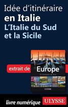 Couverture du livre « Idée d'itinéraire en Italie ; l'Italie du Sud et la Sicile » de  aux éditions Ulysse