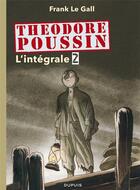 Couverture du livre « Théodore Poussin : Intégrale vol.2 : Tomes 5 à 8 » de Frank Le Gall aux éditions Dupuis