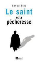 Couverture du livre « Le saint et la pécheresse » de Sanda Slag aux éditions Archipel