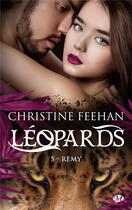 Couverture du livre « Léopards t.5 : Remy » de Christine Feehan aux éditions Milady